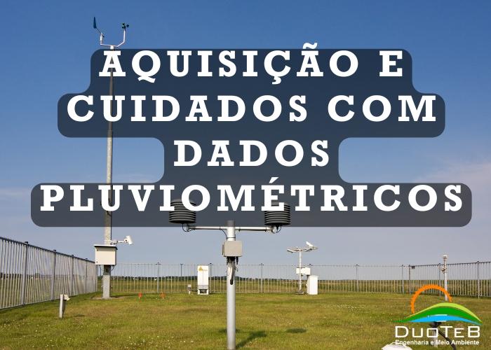 Dados pluviométricos: onde acessar e os cuidados necessários para utilização